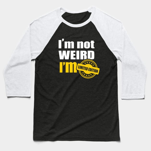 I’m not weird. I’m limited edition Baseball T-Shirt by Amrshop87